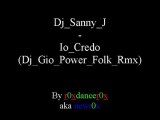 Dj Sanny J - Io Credo (Dj Gio Power Folk Rmx)