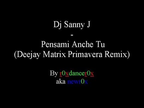 Dj Sanny J - Pensami Anche Tu (Deejay Matrix Primavera Remix)