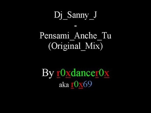 Dj Sanny J - Pensami Anche Tu (Original Mix)
