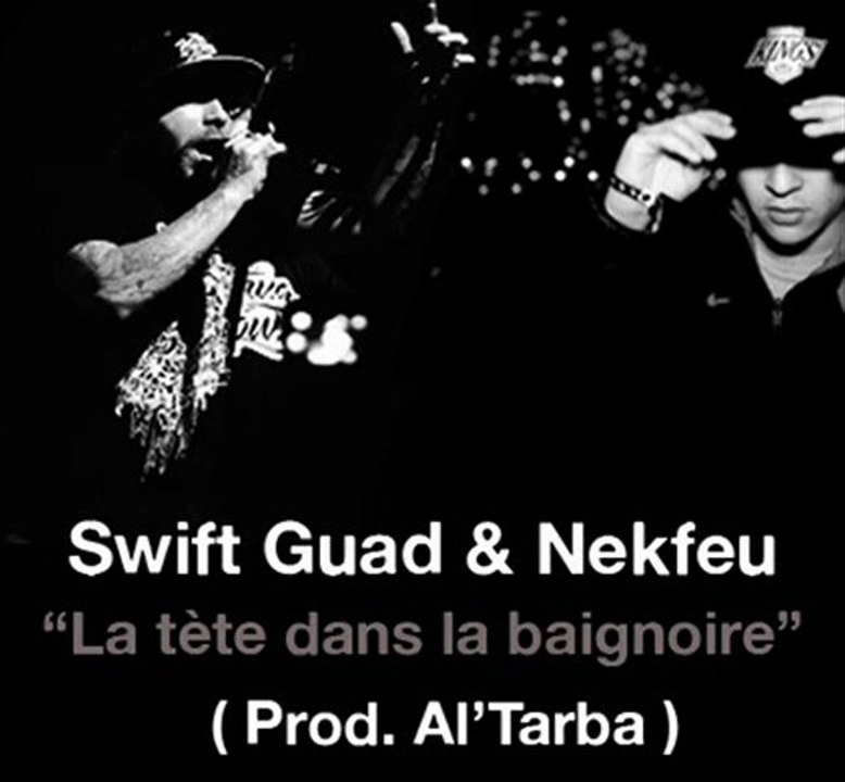 Swift Guad & Nekfeu La tête dans la baignoire