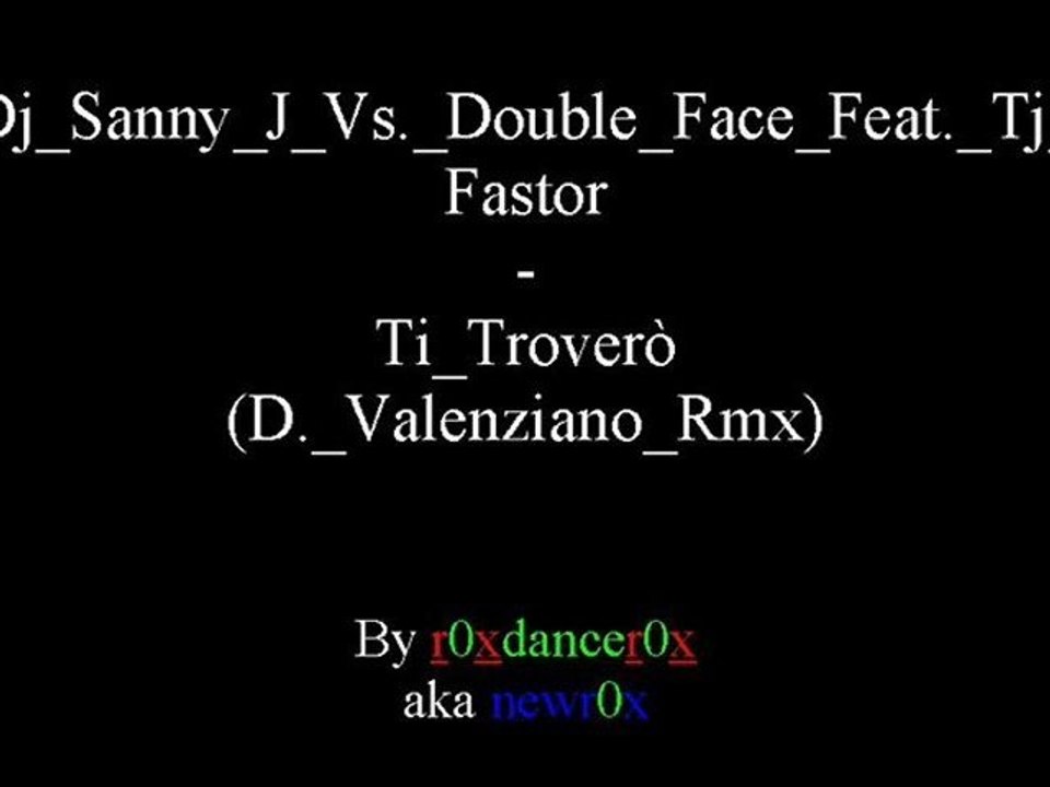 Dj Sanny J Vs. Double Face Feat. Tj Fastor - Ti Trovero (D. Valenziano Rmx)