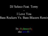 DJ Seleco Feat. Torny - I Love You (Bass Rockers Vs. Bass Blazers Remix)