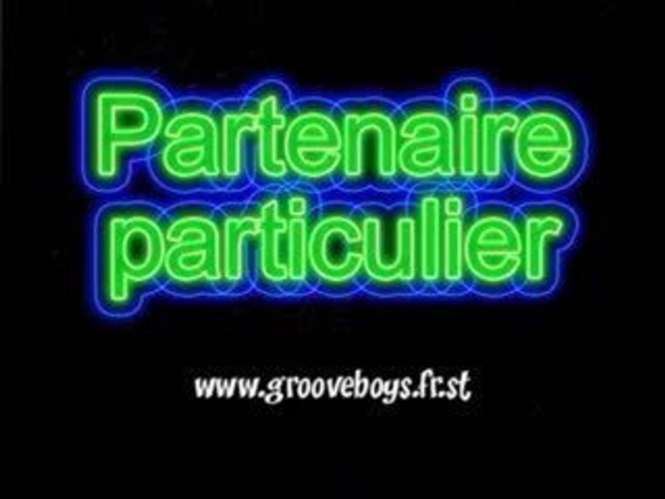 Partenaire particulier groove boys