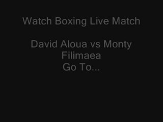 watch David Aloua vs Monty Filimaea live match 8th feb 2012 live