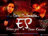 ES ( Erkan ynk & Sezer Karataş ) - Beni Bulmalısın