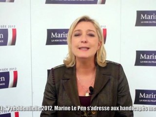 Unapei - Elections 2012 : Marine Le Pen s'adresse aux personnes handicapées mentales