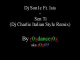 Dj Son1c Ft. Isis - Sen Ti (Dj Charlie Italian Style Remix)