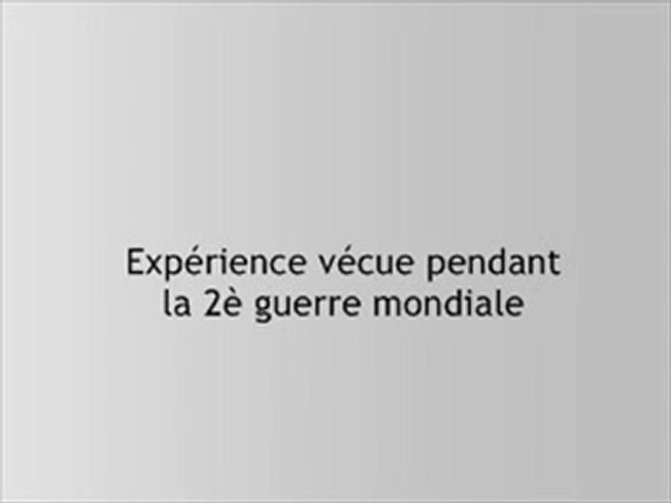 Expérience vécue pendant la 2è guerre mondiale