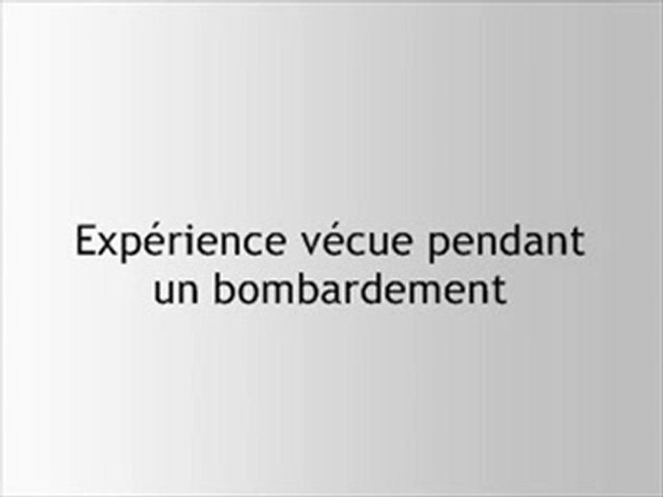Expérience vécue pendant un bombardement