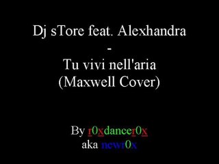 Dj sTore feat Alexhandra - Tu Vivi Nell'Aria  (Maxwell Cover)