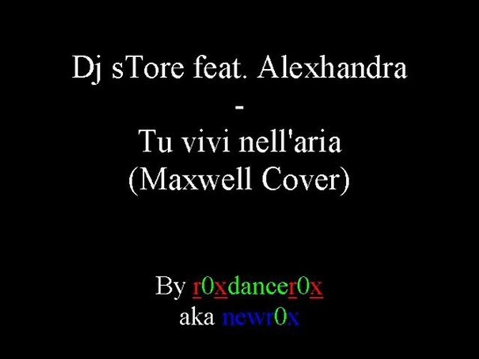 Dj sTore feat Alexhandra - Tu Vivi Nell'Aria  (Maxwell Cover)