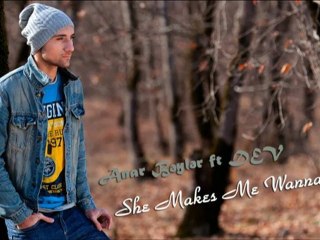 Anar Beyler ft DEV - She Makes Me Wanna