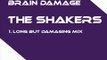 The Shakers - Brain Damage (Long But Damaging Mix)