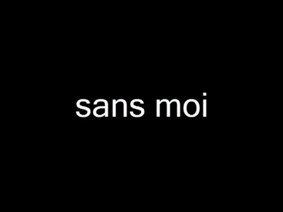 Toi tu dis que t'es bien sans moi.sikmu