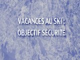 Vacances au ski objectif sécurité