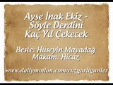 Ayşe İnak Ekiz-Söyle Derdini Kaç Yıl Çekecek