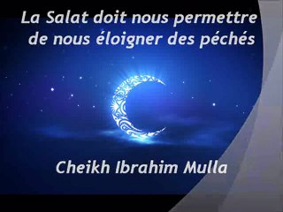 La Salat doit nous permettre de nous éloigner des péchés ! {Cheikh Ibrahim Mulla}