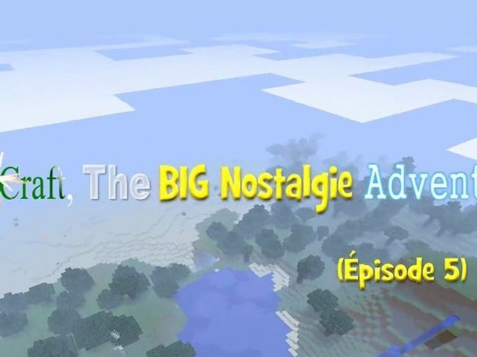 Minecraft the BIG Nostalgie Adventure (épisode 5)