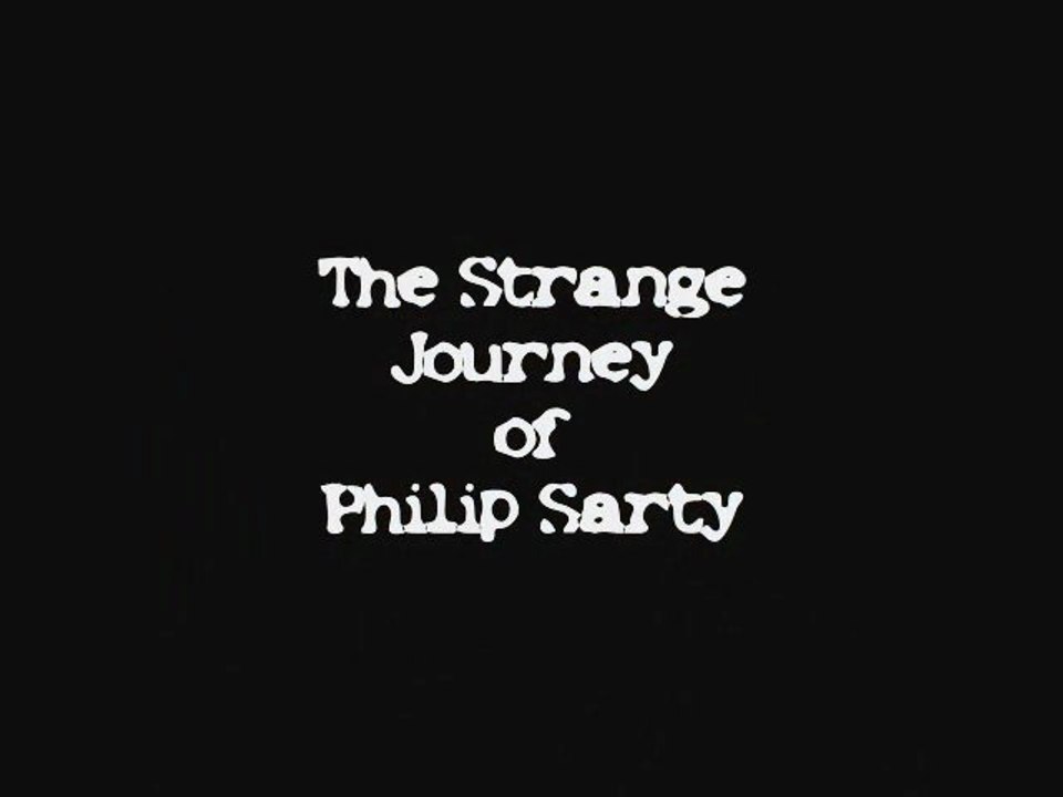 THE STRANGE JOURNEY OF PHILIP SARTY
