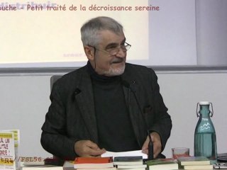 Petit traité de la décroissance sereine (1/2 = conférence) - Serge Latouche - FSL56