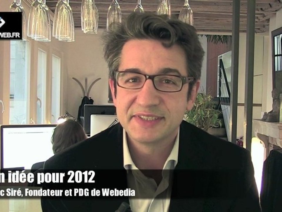 Mon idée pour 2012: Cédric Siré, Fondateur et PDG de Webedia