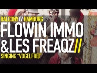 FLOWIN IMMO & LES FREAQZ - VOGELFREI (BalconyTV)