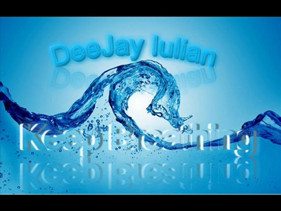 DeeJay Iulian - Keep Breathing (Extended mix)