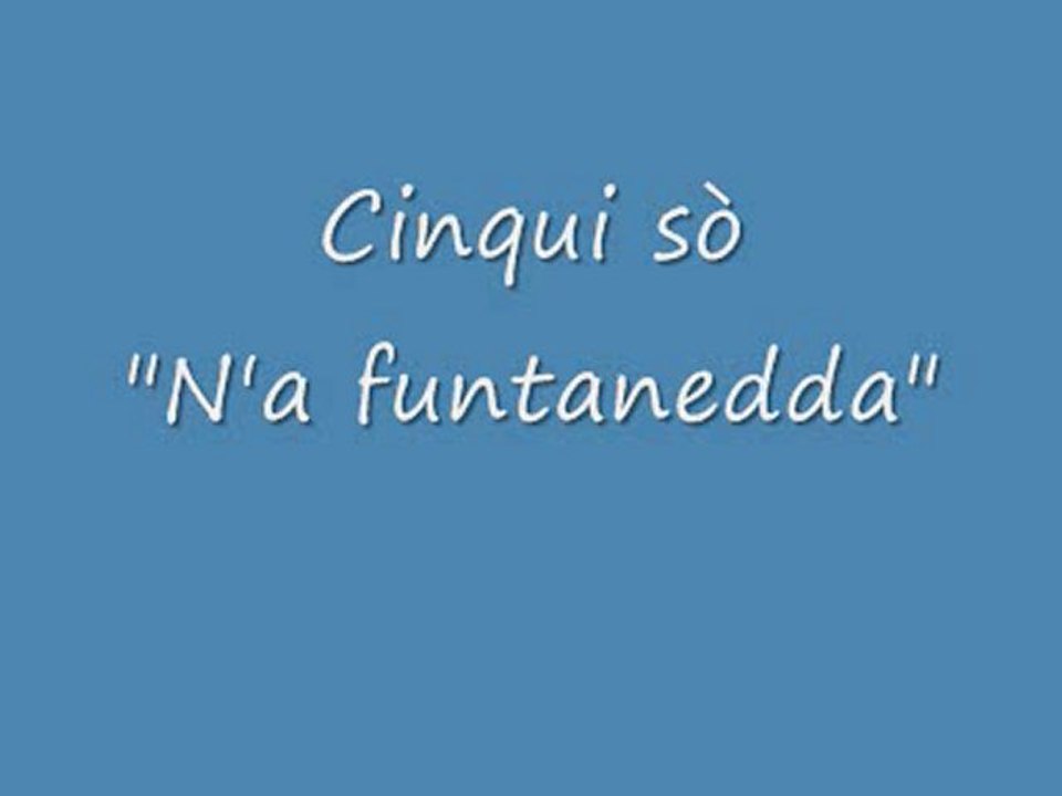 Cinqui sò - N'a funtanedda
