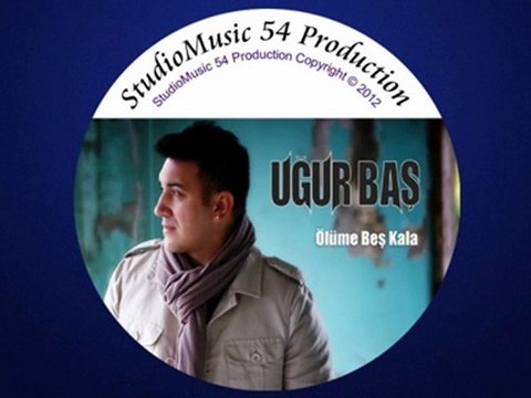 Uğur Baş ''Ölüme Beş Kala'' 2012 Versiyon YEP YENİ