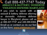 ASSAULT & BATTERY-DOMESTIC VIOLENCE DEFENSE MARYLAND LAWYER ATTORNEYS