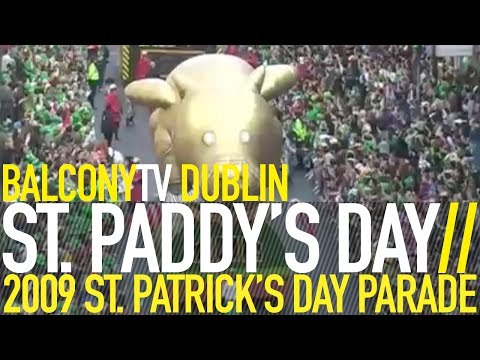 ST. PATRICK'S DAY PARADE 2009 - BALCONYTV DUBLIN (BalconyTV)