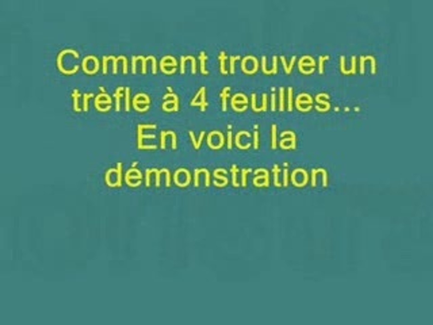 Comment Trouver Un Trefle A 4 Feuilles Video Dailymotion