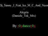 Dj Sanny J Feat Ice MC And Neon - Alegria (Daniele Tek Mix)