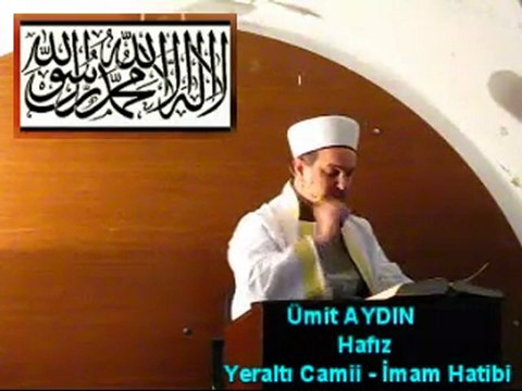 Cuma Vaaz'ı Yeraltı Camii İmam Hatibi - Hafız, Ümit AYDIN