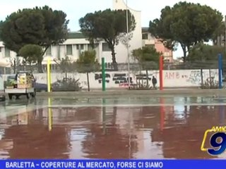 Barletta | Coperture al mercato, forse ci siamo