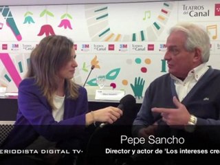 Periodista Digital. Entrevista a Pepe Sancho -'Los intereses creados'