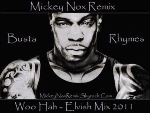 Busta Rhymes - Woo Hah / Elvish Mix 2011 (Remix By MickeyNox)