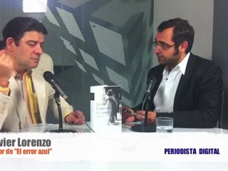 Periodista Digital entrevista a Javier Lorenzo, autor de "El error azul"