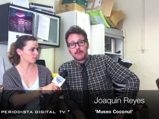 Entrevista a Joaquín Reyes 'Museo Coconut' -7 octubre 2011-