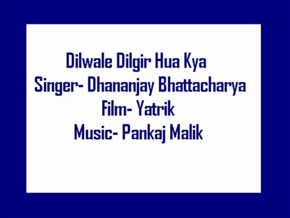 Dilwaale dilgeer huaa (Yatrik)(1952)