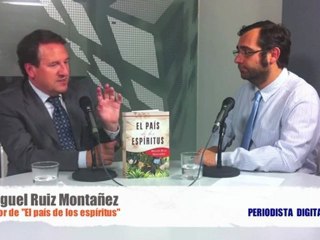 PD entrevista a Miguel Ruiz Montañez, autor de El país de los espíritus -junio 2011-
