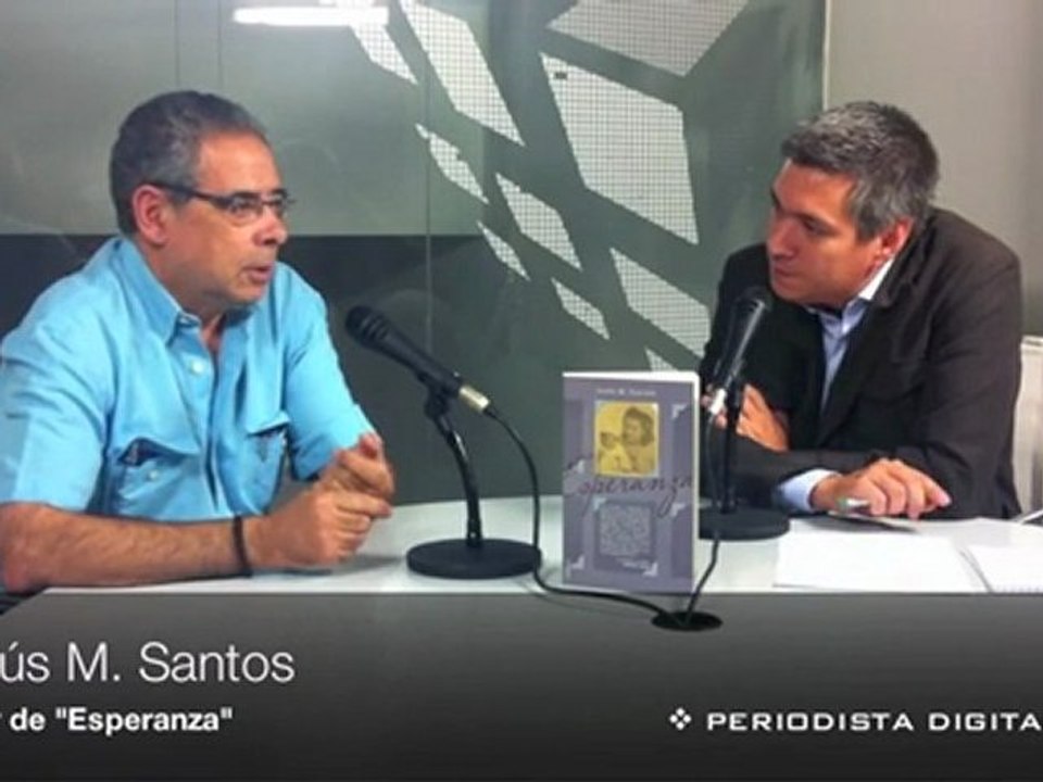 Periodista Digital entrevista a Jesús M. Santos, autor de "Esperanza" - 19 Septiembre 2011