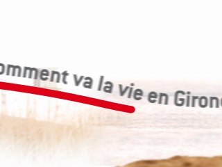 Comment va la vie en Gironde ?