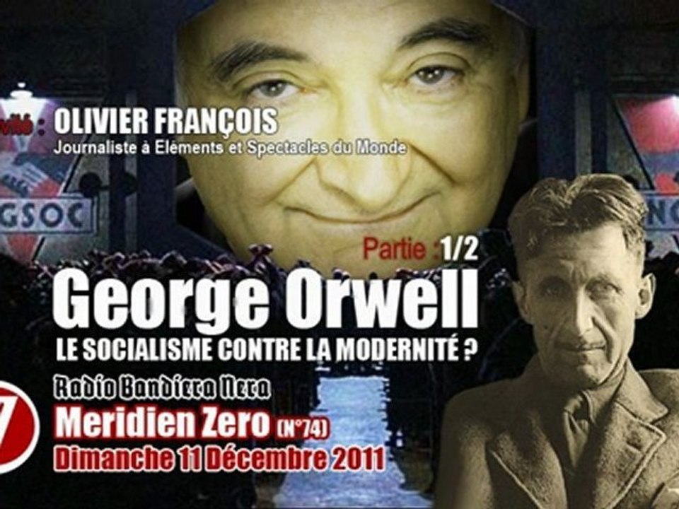 Georges Orwell, Le Socialisme contre la Modernité? Part. 1/2 (Méridien Zero, N°74, 11/12/2011, Radio Bandiera Nera)