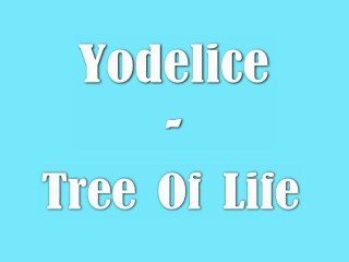 Yodelice - Tree Of Life