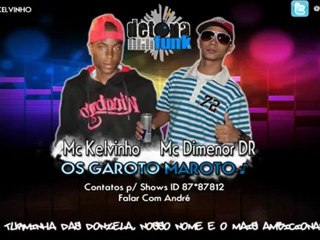 MC KELVINHO E MC DIMENOR DR   OS GAROTO MAROTO ( DJ WILTON )