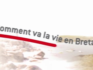 Comment va la vie en Bretagne ?