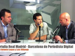 Tertulia PD sobre el Real Madrid - Barça con José Antonio Luque y Luis Villarejo