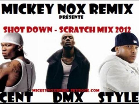 DMX Feat 50Cent & Styles P - Shot Down / Scratch Mix 2012 (Remix By MickeyNox)