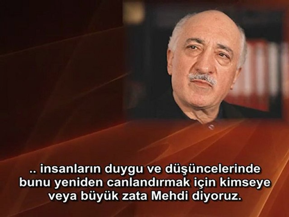 Fethullah Gülen Hz. Mehdi’nin zat olduğunu söylüyor